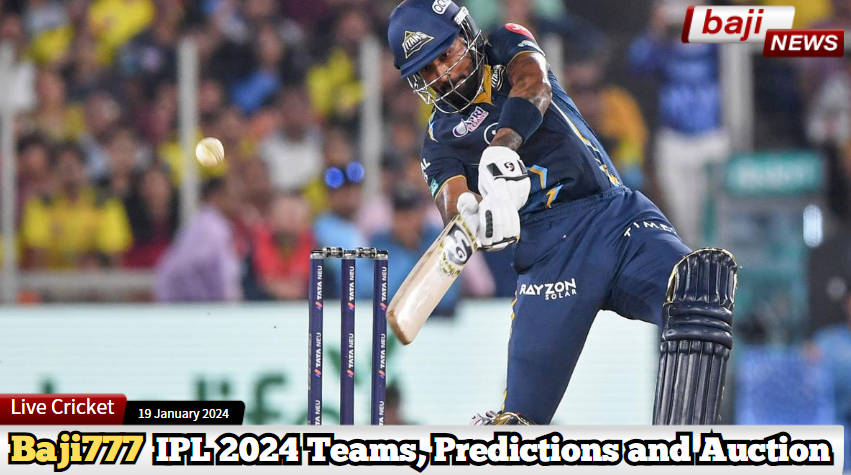 IPL 2024: A Sneak Peek into Teams, Predictions, and Auction Buzz